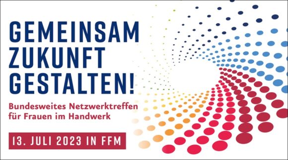 Frauen im Handwerk: Netzwerktreffen in Frankfurt im Juli 2023