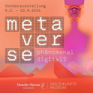 Deutsches Museum Nürnberg: Ausstellung Metaverse
